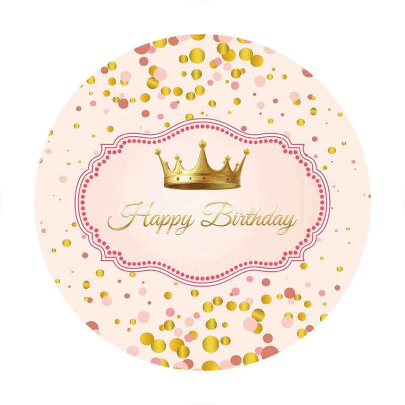 Gold Dots Crown Pink Girls Happy Birthday Round Backdrop Cover